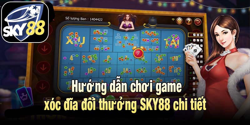 Hướng dẫn chơi game xóc đĩa đổi thưởng SKY88 chi tiết 