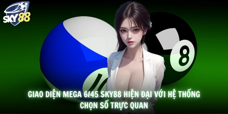 Giao diện Mega 6/45 SKY88 hiện đại với hệ thống chọn số trực quan