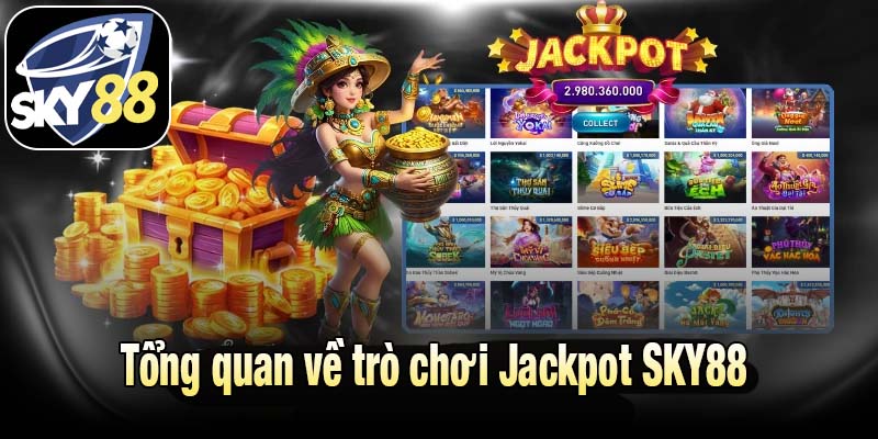 Tổng quan về trò chơi Jackpot SKY88 