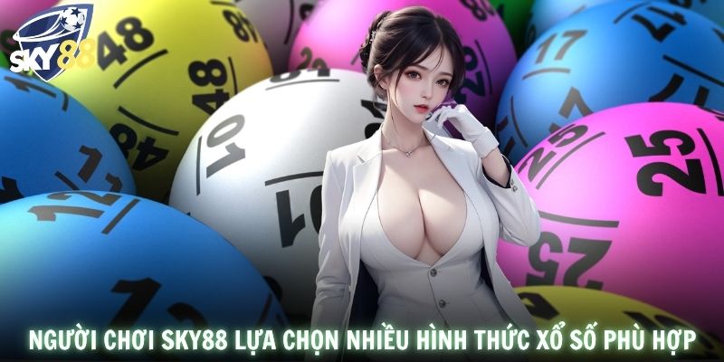 Người chơi SKY88 lựa chọn nhiều hình thức xổ số phù hợp