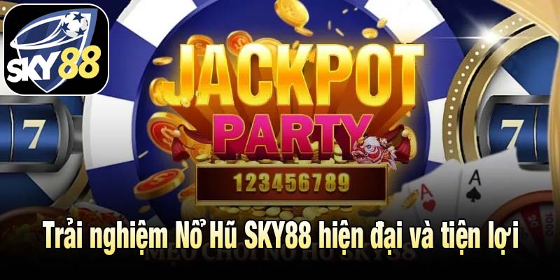 Trải nghiệm Nổ Hũ SKY88 hiện đại và tiện lợi